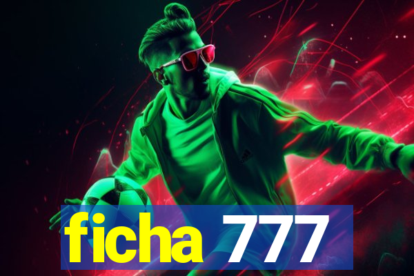ficha 777